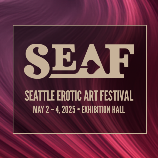 SEAF Seattle Erotic Art Festival. May 2 - 4, 2025. Exhibition Hall.