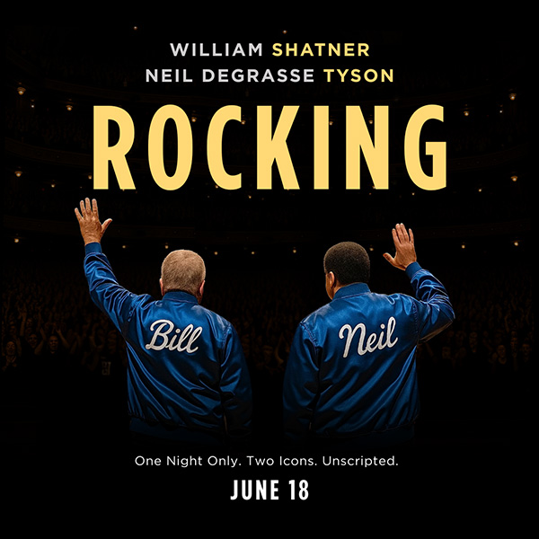 William Shatner, Neil DeGrasse Tyson. ROCKING. One Night Only. Two Icons. Unscripted. June 18.